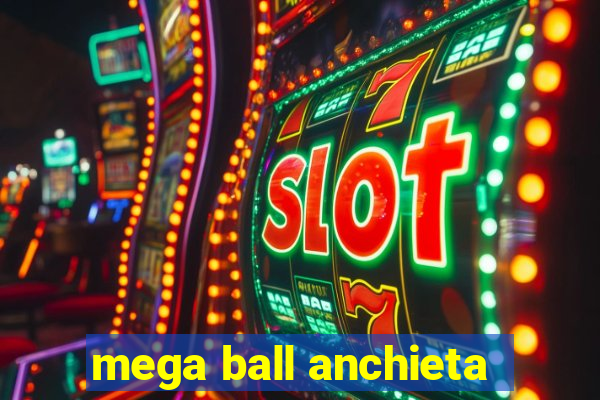 mega ball anchieta